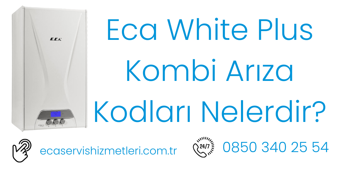 White Plus Eca Kombi Arıza Kodları